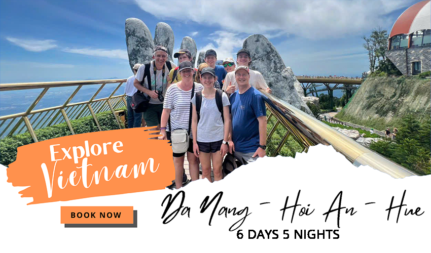 Da Nang - Hoi An - Hue | Vietnam 6 Days 5 Nights Itinerary